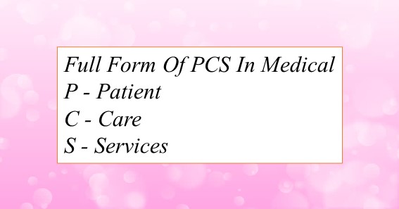 Full Form Of PCS In Medical