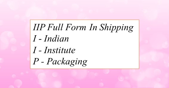 IIP Full Form In Shipping