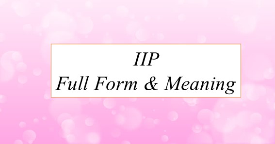 IIP Full Form & Meaning