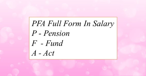 PFA Full Form In Salary