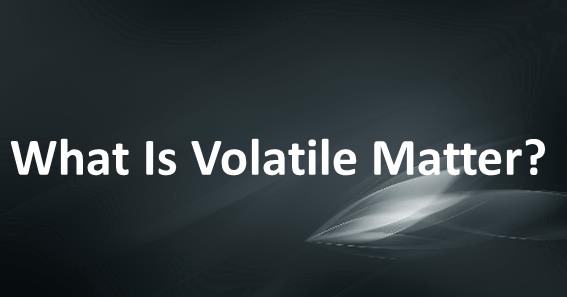 What Is Volatile Matter